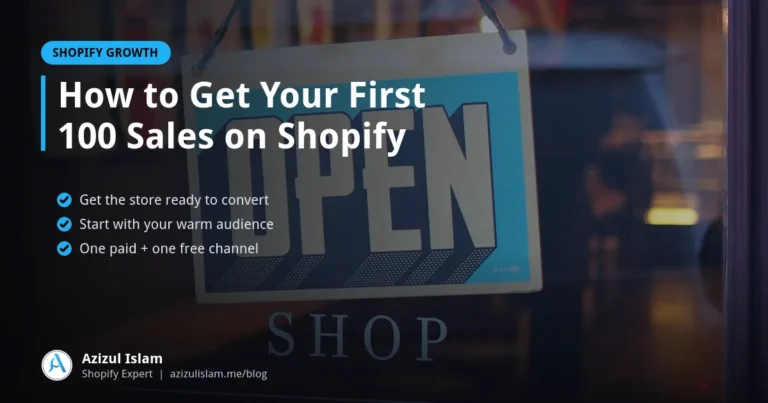 How to Get Your First 100 Sales on Shopify, Shopify guide by Azizul Islam